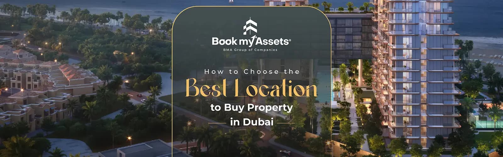 How to Choose the Best Location to Buy Property in Dubai How to Choose the Best Location to Buy Property in Dubai